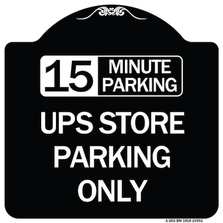 Signmission 15 Minutes Parking Ups Store Parking Heavy-Gauge Aluminum Sign, 18" x 18", BW-1818-24592 A-DES-BW-1818-24592